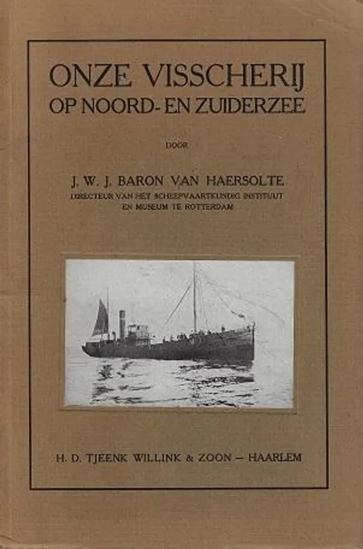 Onze Visscherij op Noord- en Zuiderzee - J.W.J. Baron van Haerscholte Koop Vandaag