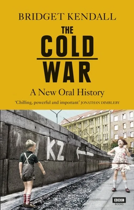 The Cold War A New Oral History of Life Between East and West - Bridget Kendall Superprijs