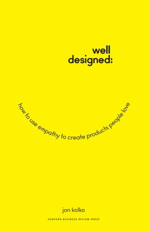 Well-designed How to Use Empathy to Create Products People Love - Jon Kolko Aanbieding