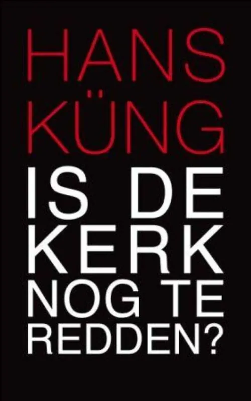 Is de kerk nog te redden? - Hans Kung Koop Online