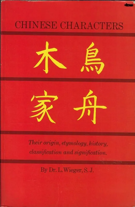 Chinese Characters/Their origin, etymology, history, classification and signification - L. Wieger Betaalbaar