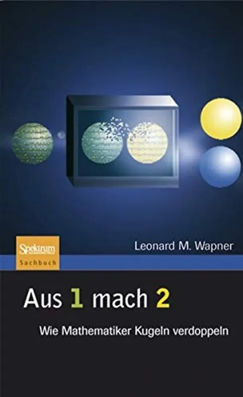 Exclusieve Aanbieding Aus 1 mach 2 Wie Mathematiker Kugeln verdoppeln - Leonard M. Wapner
