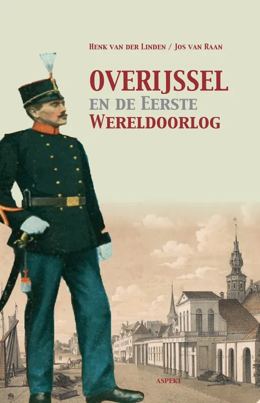 Overijssel en de Eerste Wereldoorlog - Linden, Henk van der, Raan, Jos van Goedkoop