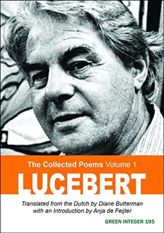 Lucebert: The Collected Poems, Volume 1 (Green Integer) - Lucebert Laatste Versie