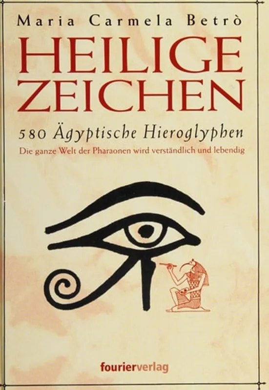 Superprijs Heilige Zeichen. 580 Ägyptische Hieroglyphen. Die ganze Welt der Pharaonen wird verständlich und lebendig - Na