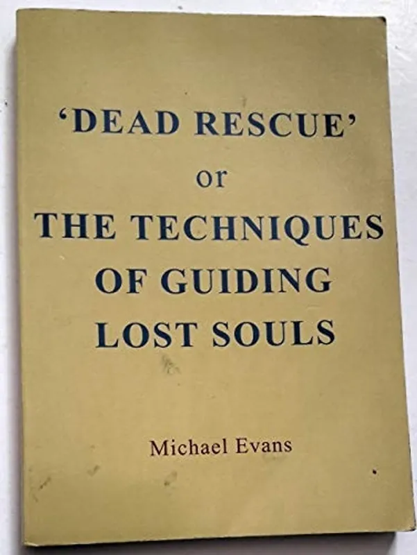 Dead Rescue Or the Techniques of Guiding Lost Souls - Michael Evans Bestel Nu