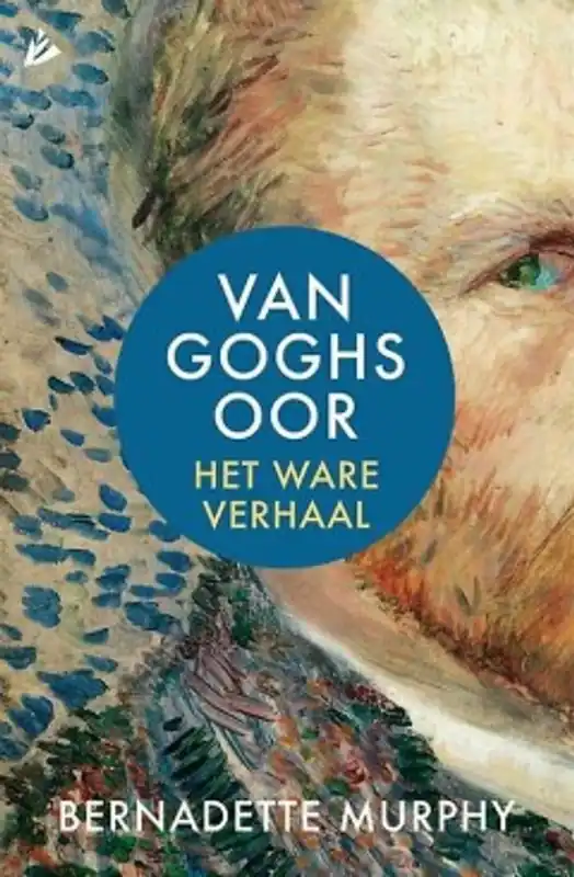 Bestel Nu Van Goghs oor - Bernadette Murphy