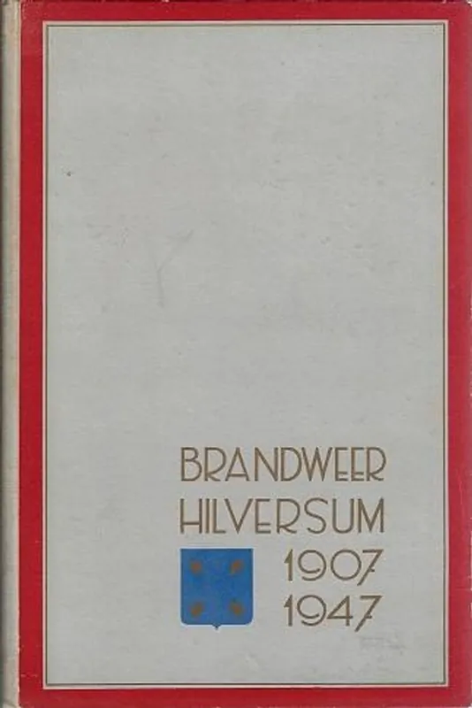 Koop Online Brandweer Hilversum 1907-1947 - N.A. Felix