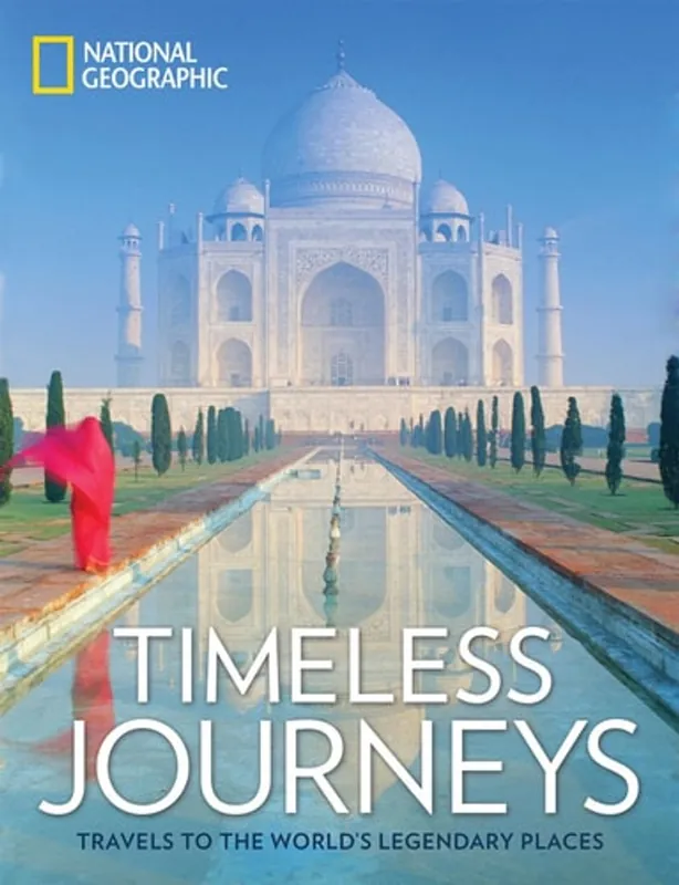 Bestseller Timeless Journeys Travels to the World's Legendary Places - National Geographic