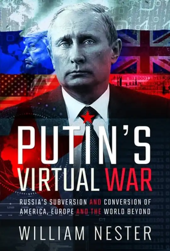 Putin's Virtual War Russia's Subversion and Conversion of America, Europe and the World Beyond - William R. Nester Speciale Aanbieding