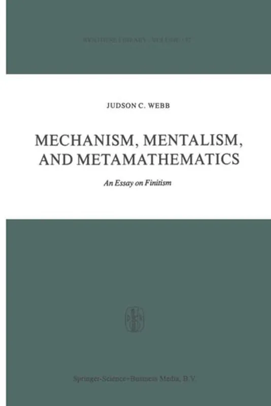 Mechanism, Mentalism and Metamathematics - Webb, Judson Chamber Aanbieding