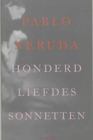 Honderd Liefdes sonnetten - Pablo Neruda Speciale Aanbieding