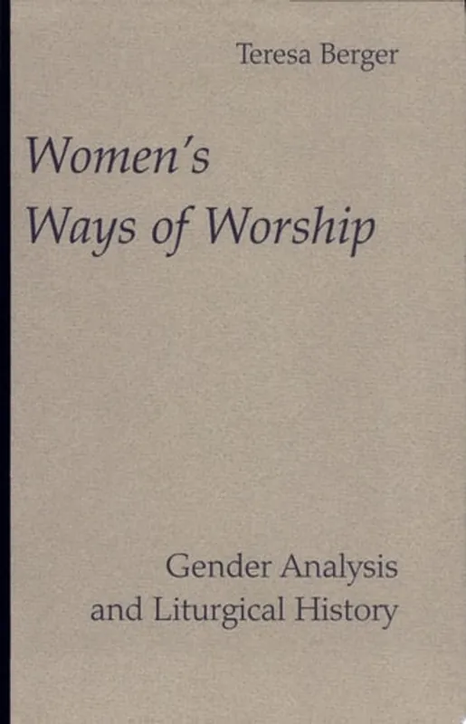 Direct Verzonden Women's Ways of Worship Gender Analysis and Liturgical History - Teresa Berger
