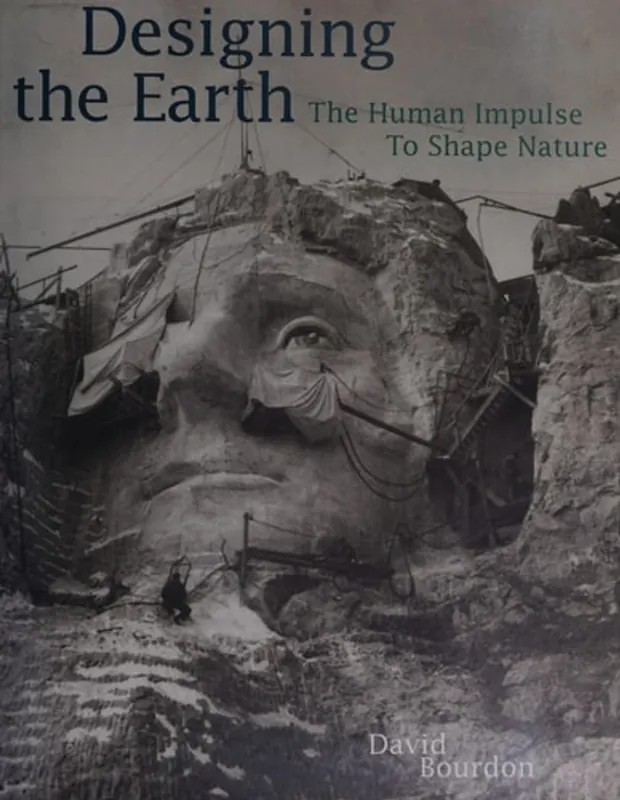 Designing the Earth: The Human Impulse to Shape Nature - David Bourdon Bestel Nu