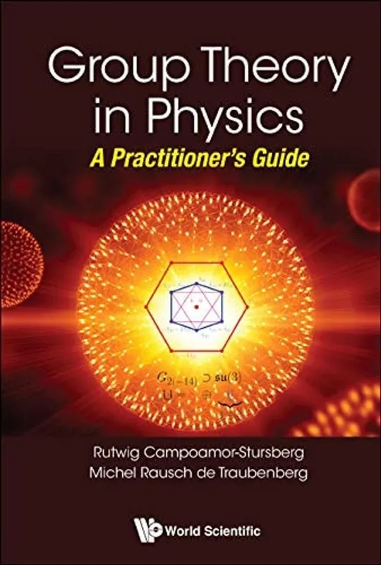 Korting Group Theory in Physics: A Practitioner's Guide - Rutwig Campoamor-Stursberg
