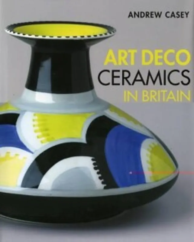 Hoge Kwaliteit ART DECO CERAMICS IN BRITAIN - Andrew Casey