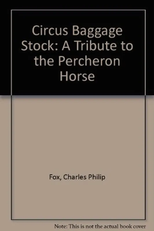 Express Levering Circus Baggage Stock A Tribute to the Percheron Horse - Charles Philip Fox