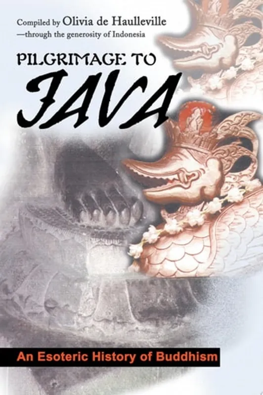 Express Levering Pilgrimage to Java An Esoteric History of Buddhism - Olivia de Haulleville