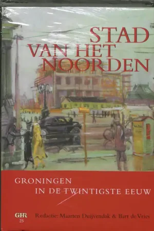 Actieprijs Stad van het Noorden - Duijvendak, M., Vries, B. de, Boekholt, P.Th.F.M.