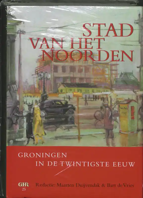 Actieprijs Stad van het Noorden - Duijvendak, M., Vries, B. de, Boekholt, P.Th.F.M.