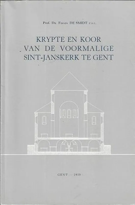 Voordeelprijs Krypte en Koor van de voormalige Sint-Janskerk te Gent - Firmin de Smidt