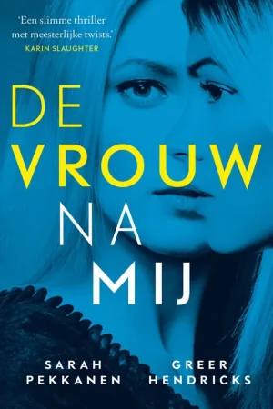 De vrouw na mij - Sarah Pekkanen; Greer Hendricks Must-Have