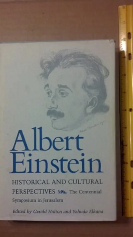 Laatste Kans Albert Einstein, Historical and Cultural Perspectives The Centennial Symposium in Jerusalem - Gerald James Holton