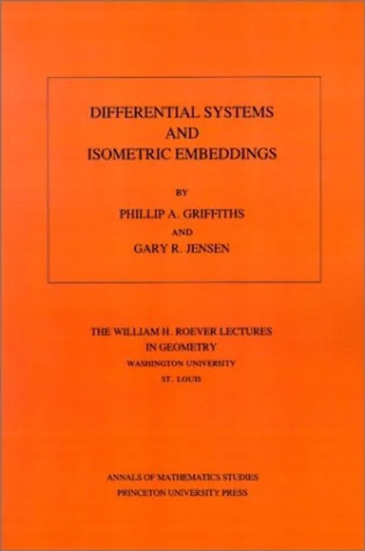 Differential Systems and Isometric Embeddings.(AM-114), Volume 114 (Annals of Mathematics Studies, 114) - Phillip A. Griffiths Koopje