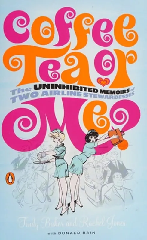 Superprijs Coffee, Tea or Me? The Uninhibited Memoirs of Two Airline Stewardesses - Donald Bain