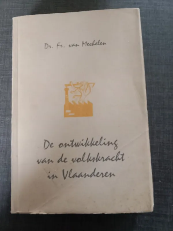 Hoge Kwaliteit De ontwikkeling van de volkskracht in Vlaanderen - Dr Fr. Van Mechelen