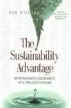 Meest Verkocht The Sustainability Advantage Seven Business Case Benefits of a Triple Bottom Line - Bob Willard
