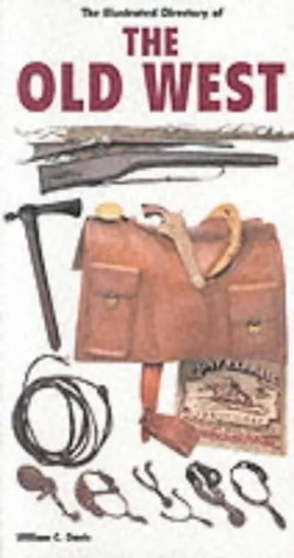 Hete Deal The Illustrated Directory of the Old West - William C. Davis