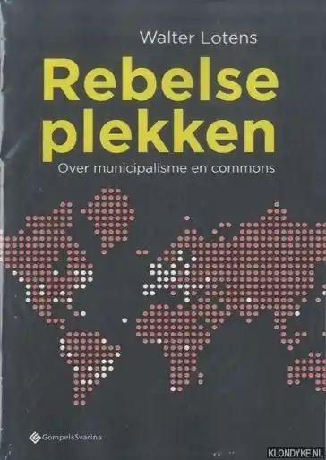 Koopje Rebelse plekken. Over municipalisme en commons - Walter Lotens