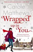 Wrapped Up in You - Carole Matthews Tijdelijk Beschikbaar