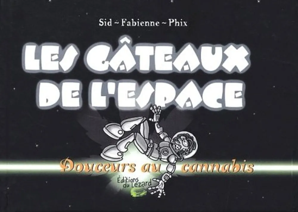 Les gâteaux de l'espace. Douceurs au cannabis - Phix,, Sid,, Fabienne, Goedkoop