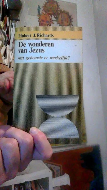 Wonderen van Jezus Wat gebeurde er werkelijk? Hubert J. Richards - Hubert J. Richards Hete Deal