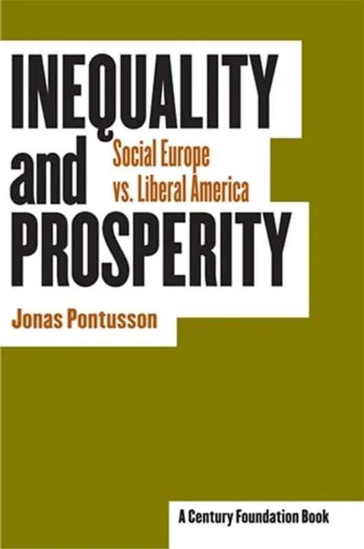 Inequality and Prosperity: Social Europe vs. Liberal America (Cornell Studies in Political Economy) - Jonas Pontusson Snelle Levering