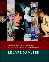 Hoge Kwaliteit Le Livre du Musée. Koninklijk Museum voor Schone Kunsten Antwerpen - N/A
