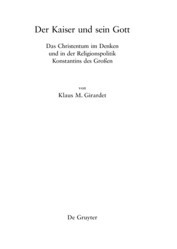 Der Kaiser und sein Gott: Das Christentum im Denken und in der Religionspolitik Konstantins des Großen (Millennium-studien/ Millennium Studies, 27) (German Edition) - Klaus M. Girardet Gratis Retour