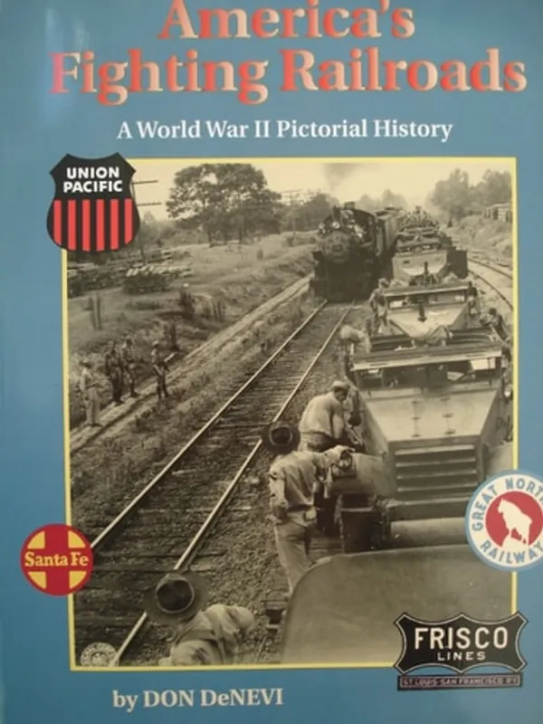 Shop Nu America's Fighting Railroads: A World War II Pictorial History - Don DeNevi