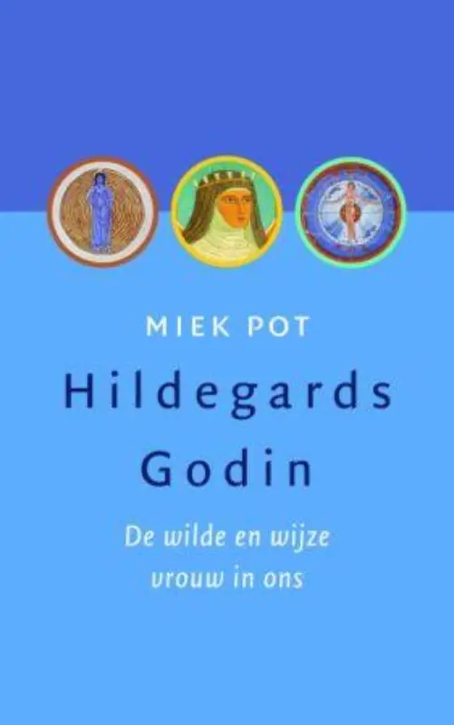 Betrouwbaar Hildegards godin - Miek Pot