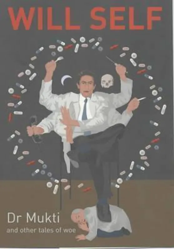 Dr Mukti and Other Tales of Woe - Will Self Hoge Kwaliteit