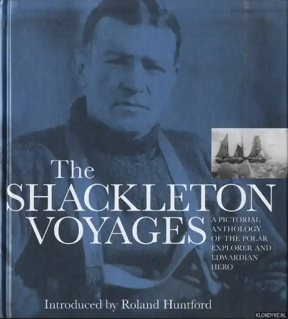 Voordeelprijs The Shackleton Voyages: A Pictorial Anthology of the Polar Explorer and Edwardian Hero - Huntford, Roland