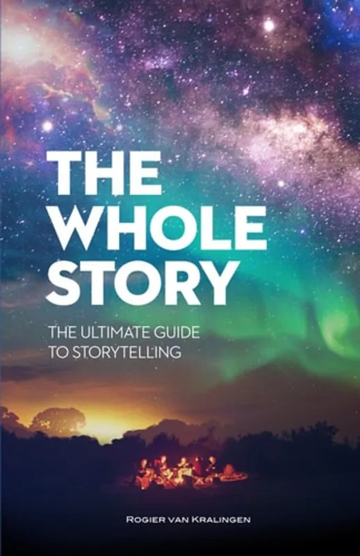 Nieuw The Whole Story: The Ultimate Guide to Storytelling - Rogier van Kralingen