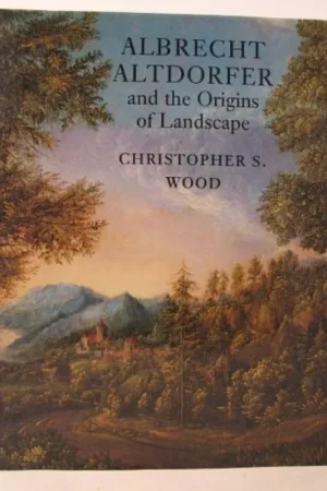 Albrecht Altdorfer and the Origins Of Landscape - Christopher S. Wood Exclusieve Aanbieding