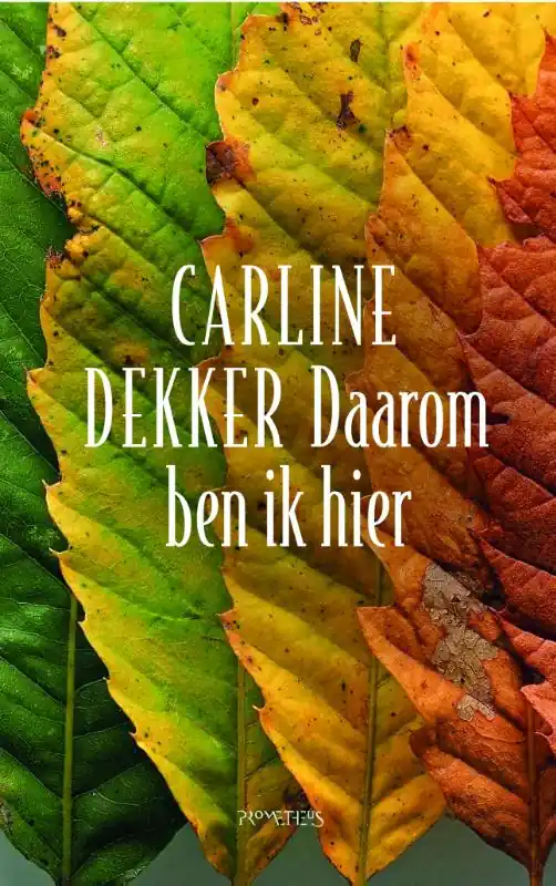Daarom ben ik hier - Carline Dekker Bestel Nu