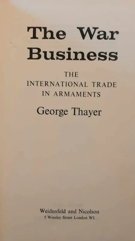 The war business: the international trade in armaments - THAYER George Speciale Aanbieding