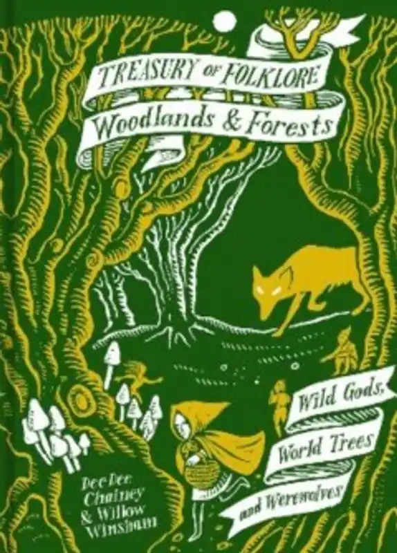 Treasury of Folklore. Woodlands and Forests - Dee Dee Chainey; Willow Winsham Voordeelprijs