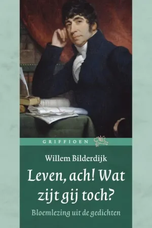 Leven, ach! Wat zijt gij toch? - W. Bilderdijk Exclusieve Aanbieding