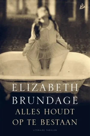 Alles houdt op te bestaan - Elizabeth Brundage Seizoensaanbieding